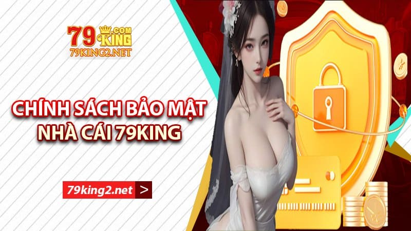 Chính sách bảo mật 79king2