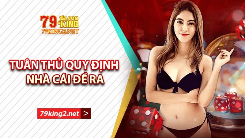 Người chơi tuân thủ đúng quy định nhà cái 79king đề ra